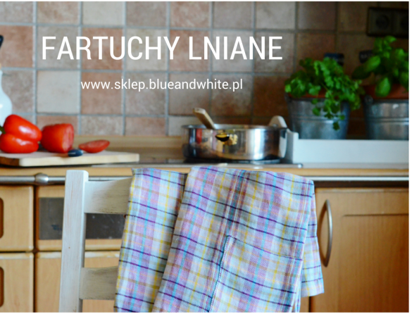sklep internetowy blue and white, tekstylia kuchenne, aranżacja kuchni, fartuchy lniane, ścierki, obrusy, fartuchy do kwiaciarni, lniane do kwiaciarni